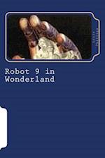 Robot 9 in Wonderland