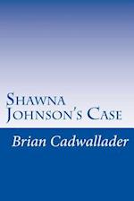 Shawna Johnson's Case
