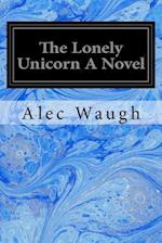 The Lonely Unicorn a Novel