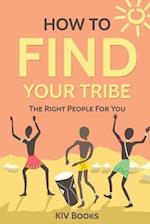 How To Find Your Tribe: The Right People For You 