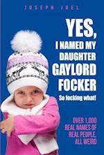 Yes, I Named My Daughter Gaylord Focker. So Focking What!
