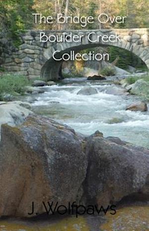 The Bridge Over Boulder Creek Collection