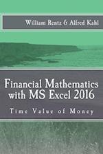 Financial Mathematics with MS Excel 2016