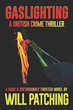 Gaslighting: A British Crime Thriller 