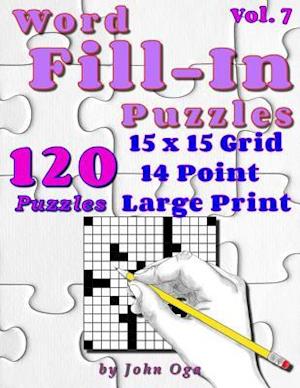 Word Fill-In Puzzles: Fill In Puzzle Book, 120 Puzzles: Vol. 7