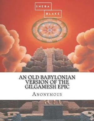 An Old Babylonian Version of the Gilgamesh Epic