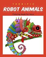 Terrific Robot Animal Coloring Book for Boys: ROBOT COLORING BOOK For Boys and Kids Coloring Books Ages 4-8, 9-12 Boys, Girls, and Everyone 