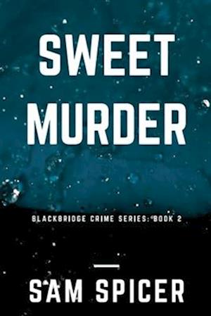 Sweet Murder: A Blackbridge Novel