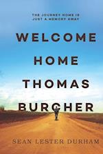 Welcome Home Thomas Burcher