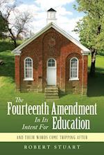 The Fourteenth Amendment in Its Intent for Education