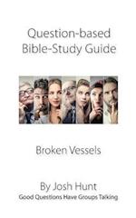 Question-based Bible Study Guide -- Broken Vessels