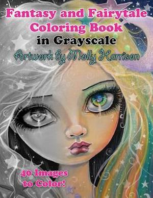 Fantasy and Fairytale Art Coloring Book in Grayscale: Fairies, Witches, Alice in Wonderland, Cute Big Eye Girls and More!
