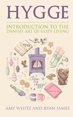 Hygge: Introduction to The Danish Art of Cozy Living 