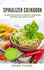 Spiralizer Cookbook: 60 Best Delicious & Healthy Spiralizer Recipes You Have to Try! 