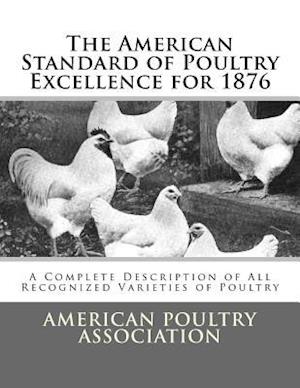 The American Standard of Poultry Excellence for 1876