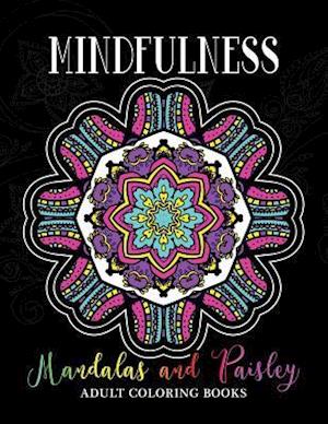 Mindfulness Mandalas and Paisley Adult Coloring Books