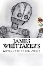 James Whittaker's Little Book of the Future