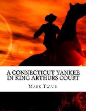 A Connecticut Yankee in King Arthurs Court