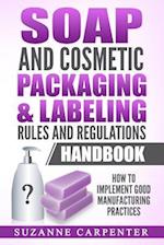 Soap and Cosmetic Packaging & Labeling Rules and Regulations Handbook