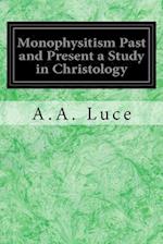 Monophysitism Past and Present a Study in Christology