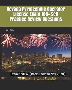 Nevada Pyrotechnic Operator License Exam 100+ Self Practice Review Questions 2017 Edition