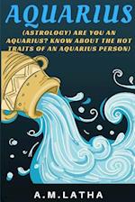 (astrology) Are You an Aquarius? Know about the Hot Traits of an Aquarius Person