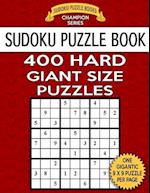 Sudoku Puzzle Book 400 Hard Giant Size Puzzles