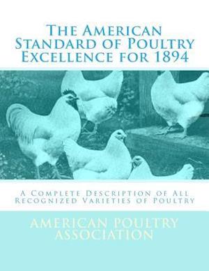 The American Standard of Poultry Excellence for 1894