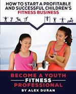 How to Start a Profitable, Successful Children?s Fitness Business