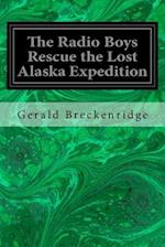 The Radio Boys Rescue the Lost Alaska Expedition