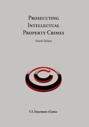 Prosecuting Intellectual Property Crimes