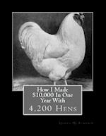 How I Made $10,000 in One Year with 4200 Hens (1919)