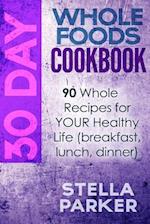 30 Day Whole Foods Cookbook