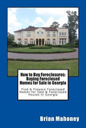 How to Buy Foreclosures: Buying Foreclosed Homes for Sale in Georgia: Find & Finance Foreclosed Homes for Sale & Foreclosed Houses in Georgia