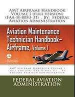 Amt Airframe Handbook Volume 1 (Full Version) (Faa-H-8083-31) . by