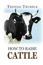 How to Raise Cattle