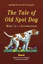 The Tale of Old Dog Spot - With Color Illustrations