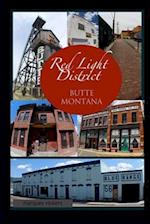 The Red-Light District of Butte Montana: The Decadence and Dissolution Of A Local Institution 