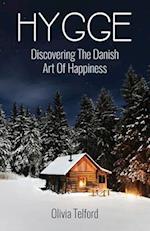 Hygge: Discovering The Danish Art Of Happiness -- How To Live Cozily And Enjoy Life's Simple Pleasures 