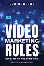 Video Marketing Rules: How to Win in a World Gone Video! 