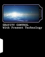Gravity Control with Present Technology