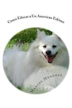 Como Educar a Un American Eskimo