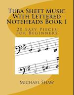 Tuba Sheet Music With Lettered Noteheads Book 1: 20 Easy Pieces For Beginners 