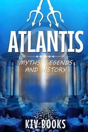 Atlantis: Myths, Legends and History