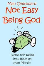 Not Easy Being God