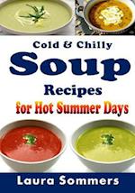 Cold and Chilly Soup Recipes for Hot Summer Days