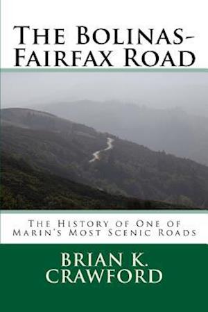 The Bolinas-Fairfax Road: The History of One of Marin's Most Scenic Roads