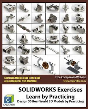 SOLIDWORKS Exercises - Learn by Practicing: Learn to Design 3D Models by Practicing with these 50 Real-World Mechanical Exercises!
