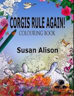 Corgis Rule Again! a Dog Lover's Colouring Book