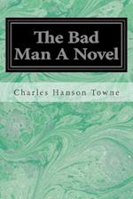 The Bad Man a Novel
